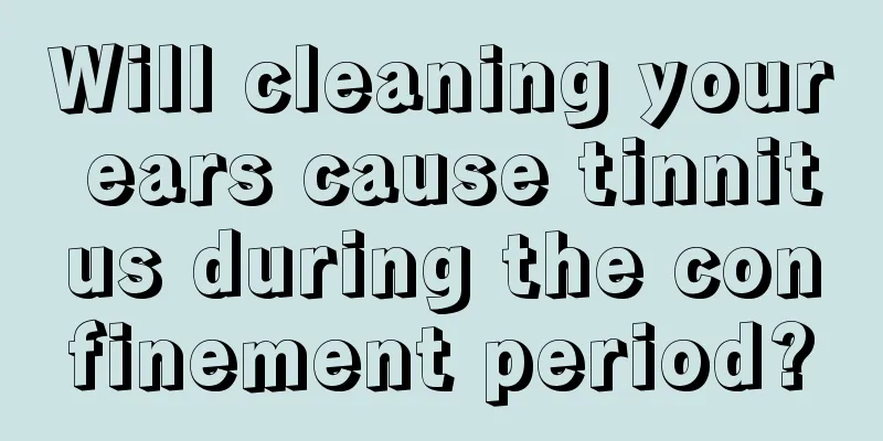 Will cleaning your ears cause tinnitus during the confinement period?