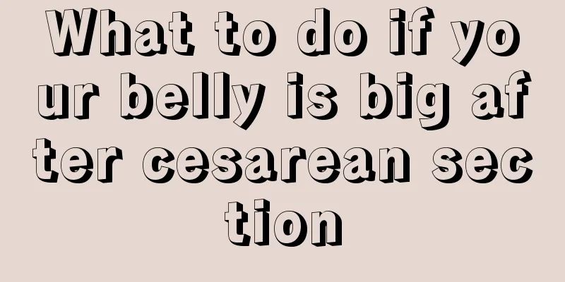 What to do if your belly is big after cesarean section