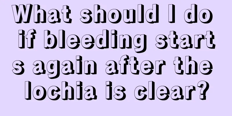 What should I do if bleeding starts again after the lochia is clear?