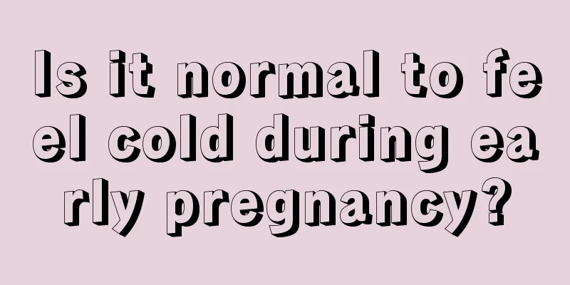 Is it normal to feel cold during early pregnancy?