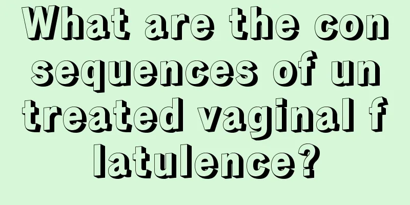 What are the consequences of untreated vaginal flatulence?