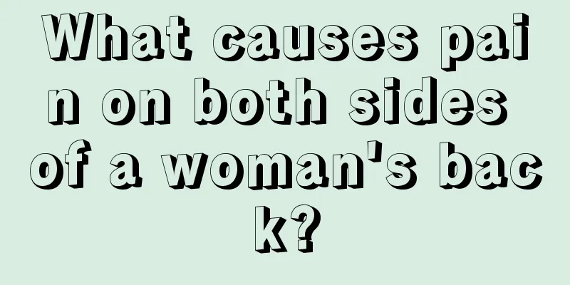 What causes pain on both sides of a woman's back?