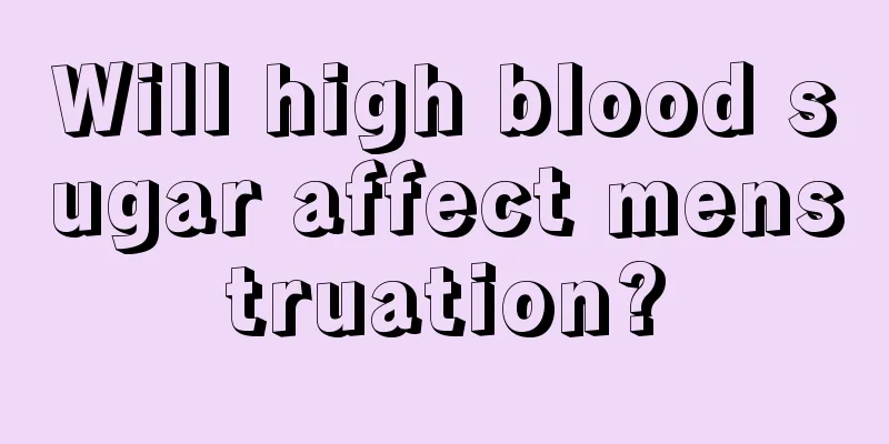 Will high blood sugar affect menstruation?