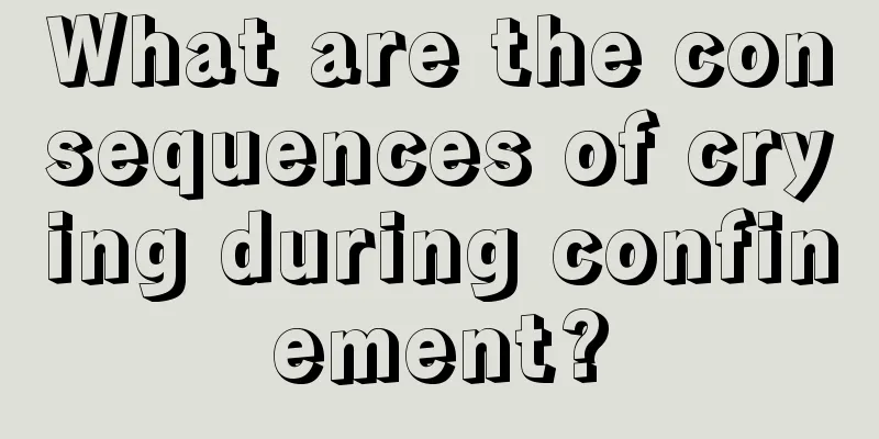 What are the consequences of crying during confinement?