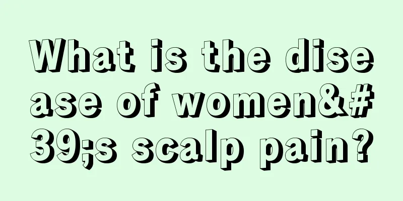 What is the disease of women's scalp pain?