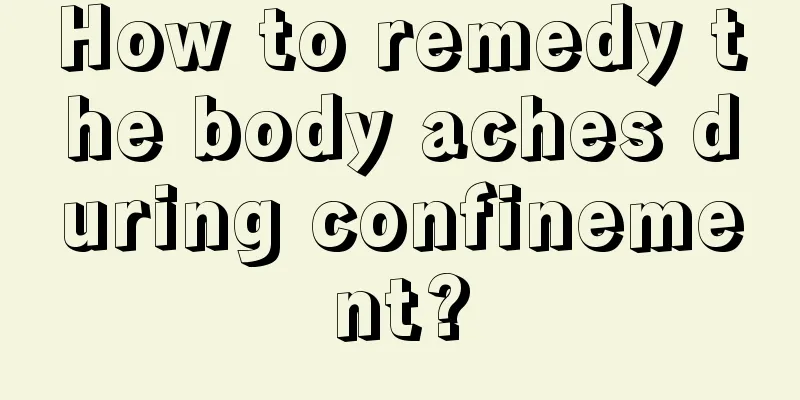 How to remedy the body aches during confinement?