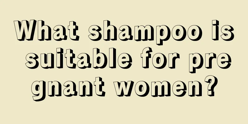 What shampoo is suitable for pregnant women?