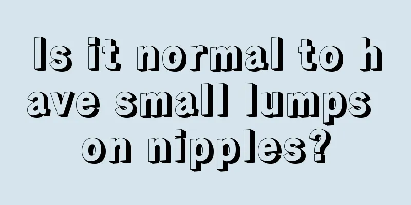 Is it normal to have small lumps on nipples?