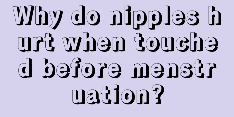 Why do nipples hurt when touched before menstruation?