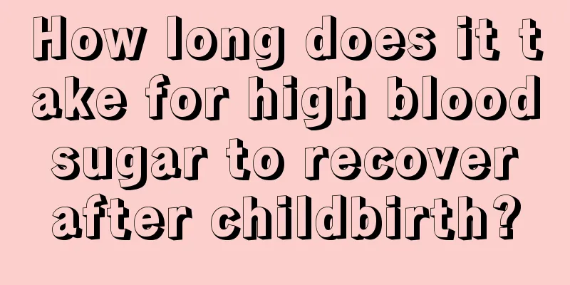 How long does it take for high blood sugar to recover after childbirth?