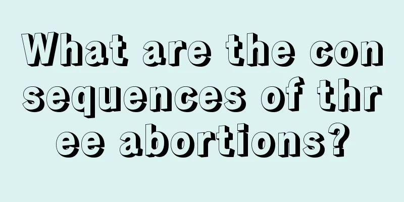 What are the consequences of three abortions?