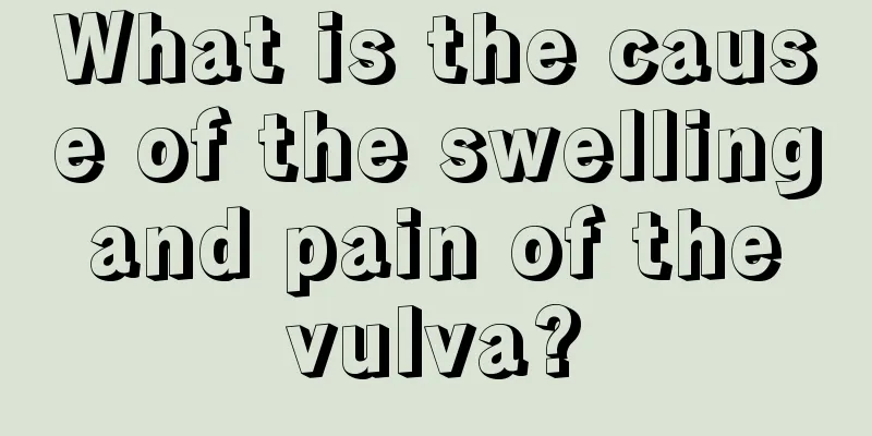 What is the cause of the swelling and pain of the vulva?