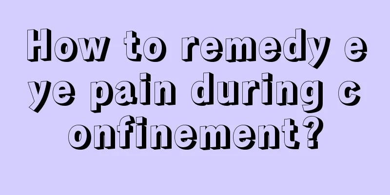 How to remedy eye pain during confinement?