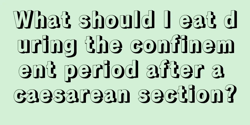 What should I eat during the confinement period after a caesarean section?