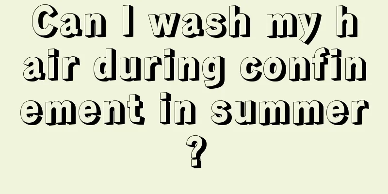 Can I wash my hair during confinement in summer?