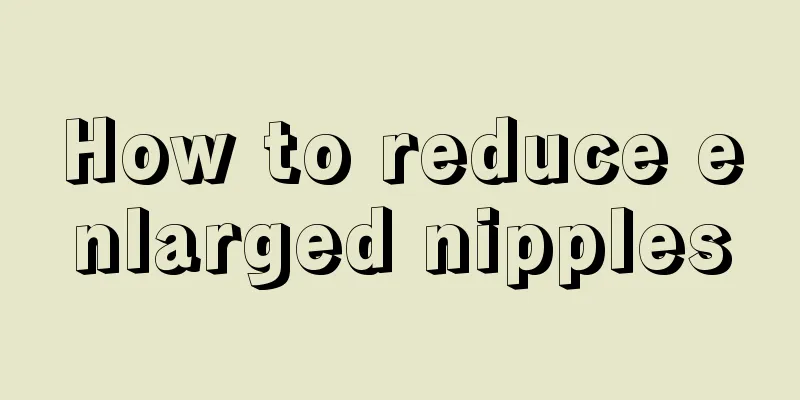 How to reduce enlarged nipples