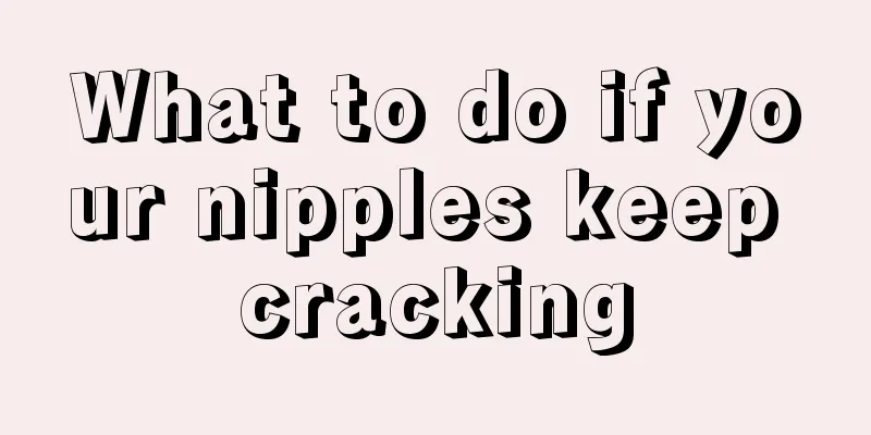 What to do if your nipples keep cracking