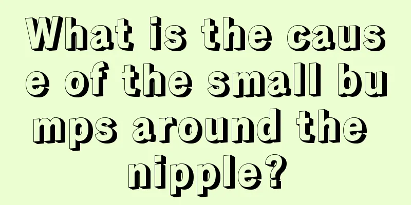 What is the cause of the small bumps around the nipple?