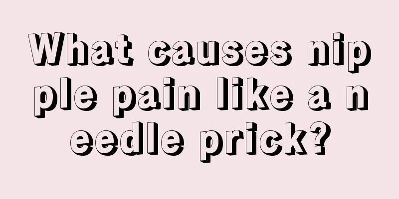 What causes nipple pain like a needle prick?