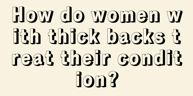 How do women with thick backs treat their condition?