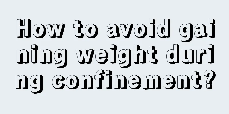 How to avoid gaining weight during confinement?