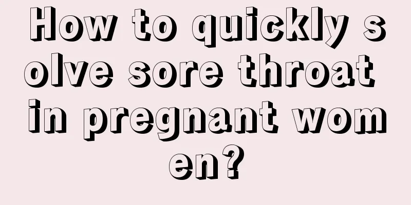 How to quickly solve sore throat in pregnant women?