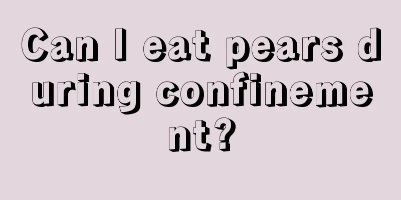 Can I eat pears during confinement?