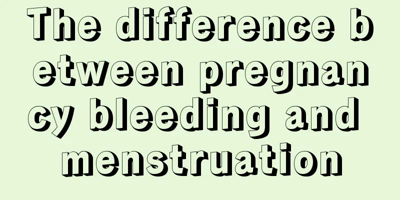 The difference between pregnancy bleeding and menstruation