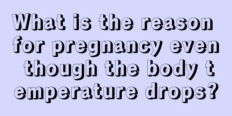 What is the reason for pregnancy even though the body temperature drops?