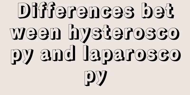 Differences between hysteroscopy and laparoscopy