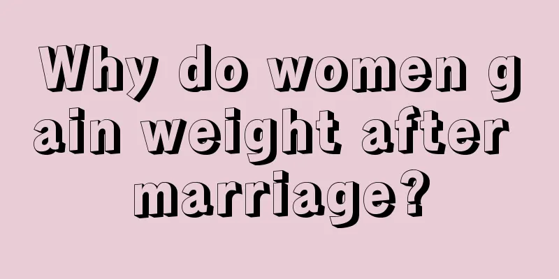 Why do women gain weight after marriage?