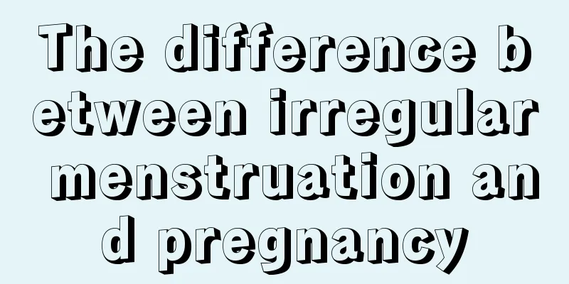 The difference between irregular menstruation and pregnancy