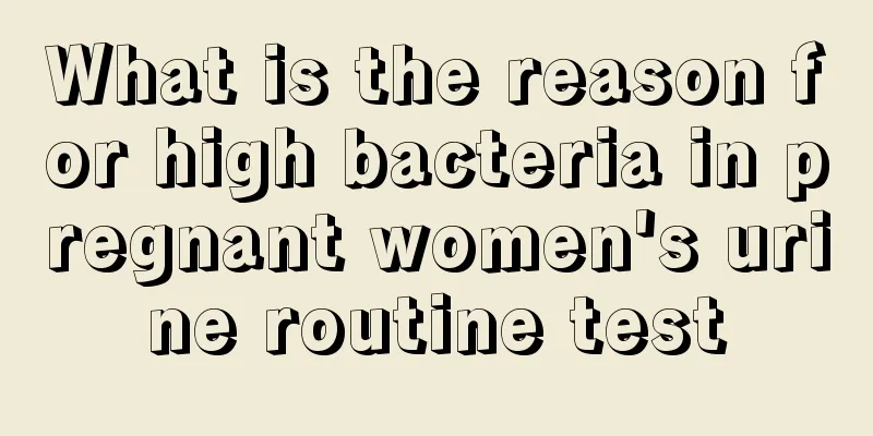 What is the reason for high bacteria in pregnant women's urine routine test