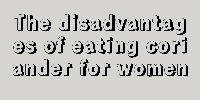 The disadvantages of eating coriander for women