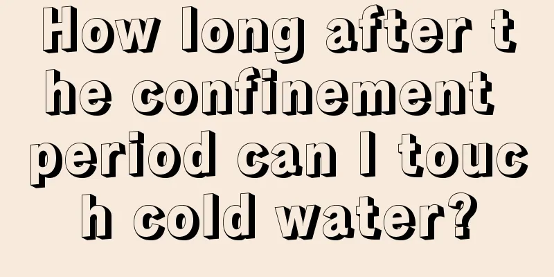 How long after the confinement period can I touch cold water?