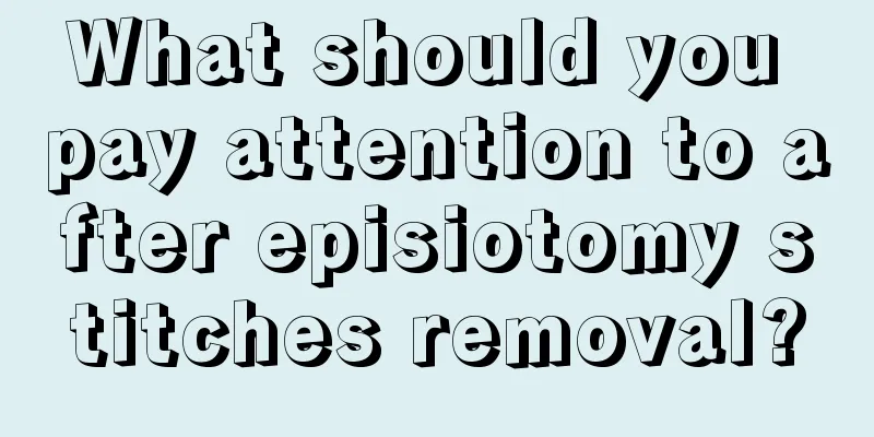 What should you pay attention to after episiotomy stitches removal?