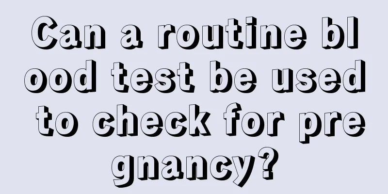 Can a routine blood test be used to check for pregnancy?