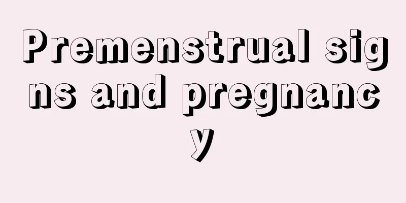 Premenstrual signs and pregnancy