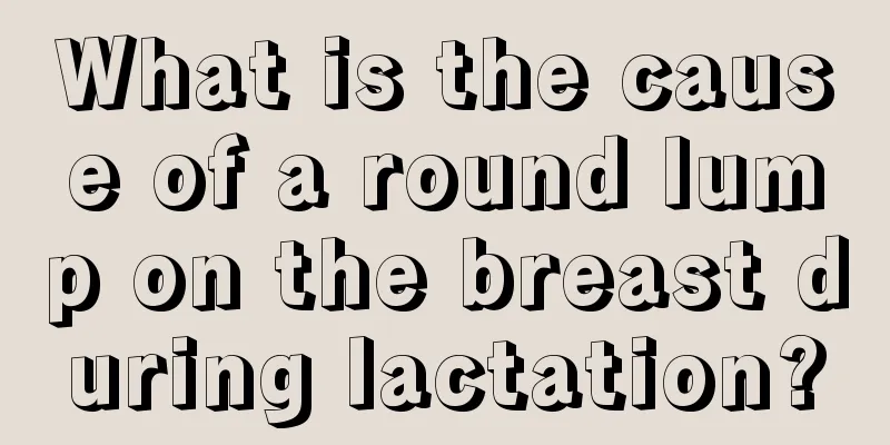 What is the cause of a round lump on the breast during lactation?