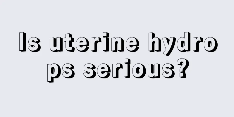 Is uterine hydrops serious?