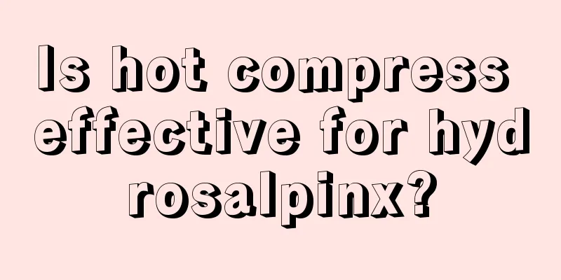 Is hot compress effective for hydrosalpinx?