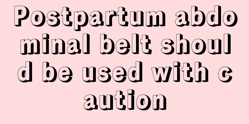 Postpartum abdominal belt should be used with caution