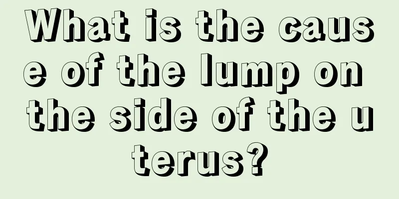 What is the cause of the lump on the side of the uterus?