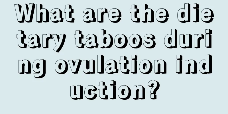 What are the dietary taboos during ovulation induction?