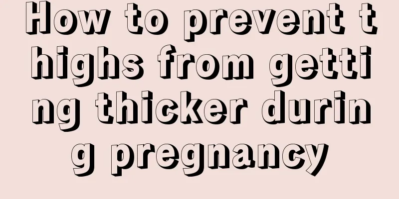 How to prevent thighs from getting thicker during pregnancy