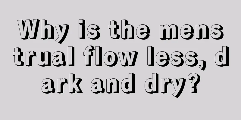 Why is the menstrual flow less, dark and dry?