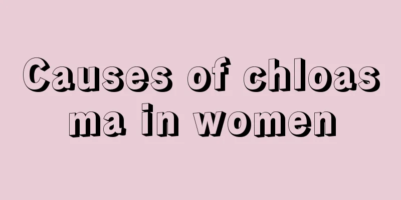 Causes of chloasma in women