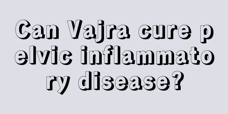 Can Vajra cure pelvic inflammatory disease?