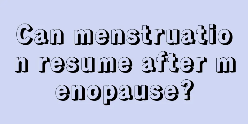 Can menstruation resume after menopause?