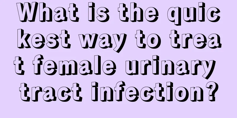 What is the quickest way to treat female urinary tract infection?